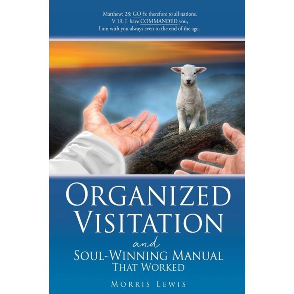 Organized Visitation and Soul-Winning Manual That Worked -- Morris Lewis